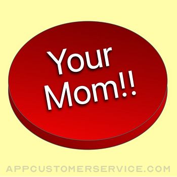Your Mom!! Customer Service