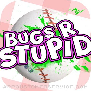 Bugs R Stupid Customer Service