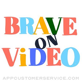 Brave On Video App Customer Service