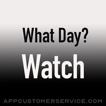 What Day? Watch Customer Service