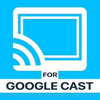 TV Cast for Google Cast App Customer Service